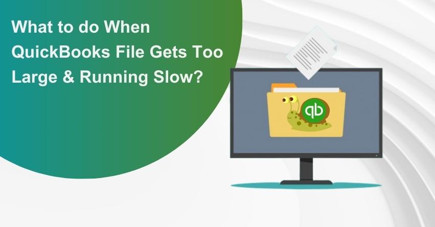 QuickBooks File Gets Too Large
